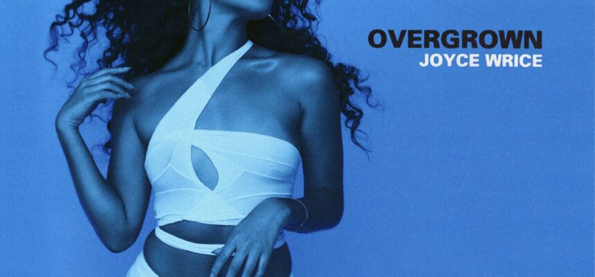 【レビュー】Overgrown – Joyce Wrice | 2000年代R&Bの再構築と献身的な愛からの脱却